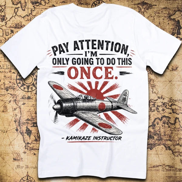 Pay Attention I'm Only Going To Do This Once Kamikaze T-Shirt