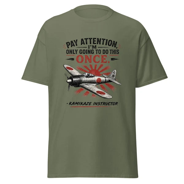 Pay Attention I'm Only Going To Do This Once Kamikaze T-Shirt