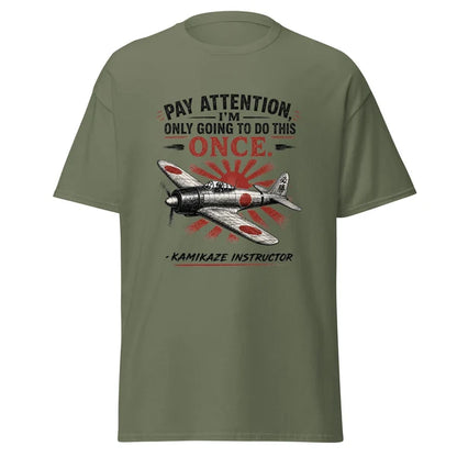 Pay Attention I'm Only Going To Do This Once Kamikaze T-Shirt